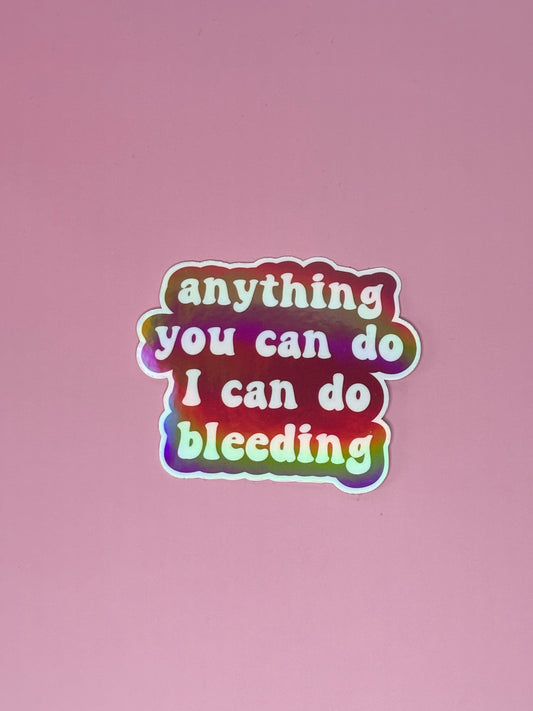 Sticker „Anything you can do I can so bleeding“